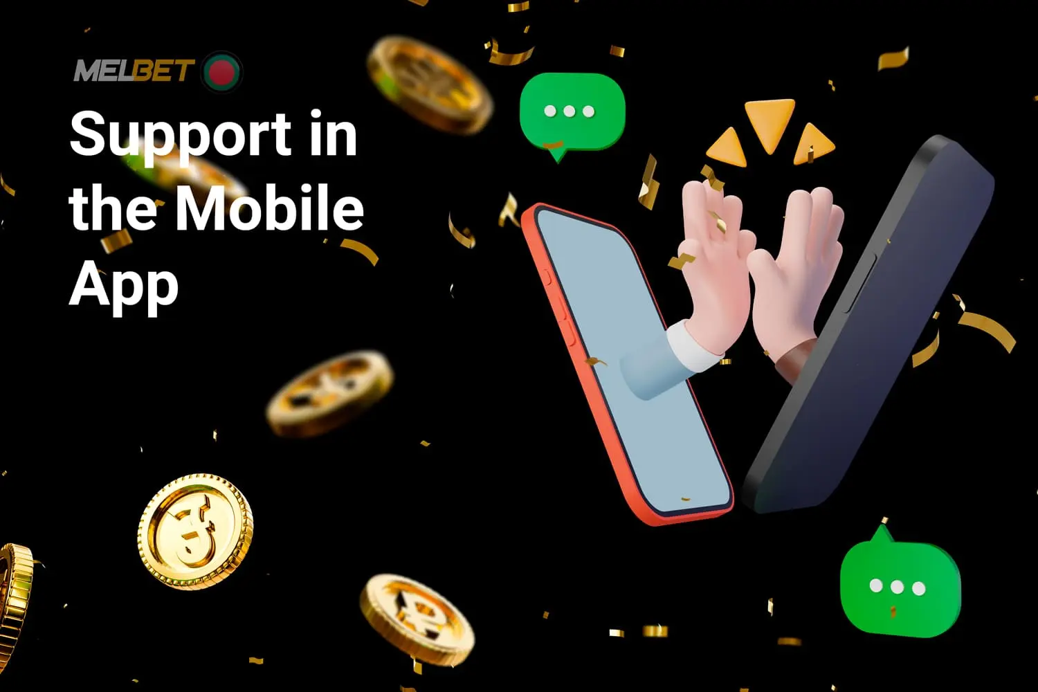 Players have support in the Melbet mobile application.