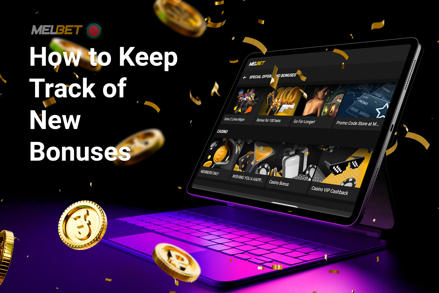 You can track new bonuses and promotions on the PROMO page of MelBet online casino and bookmaker.