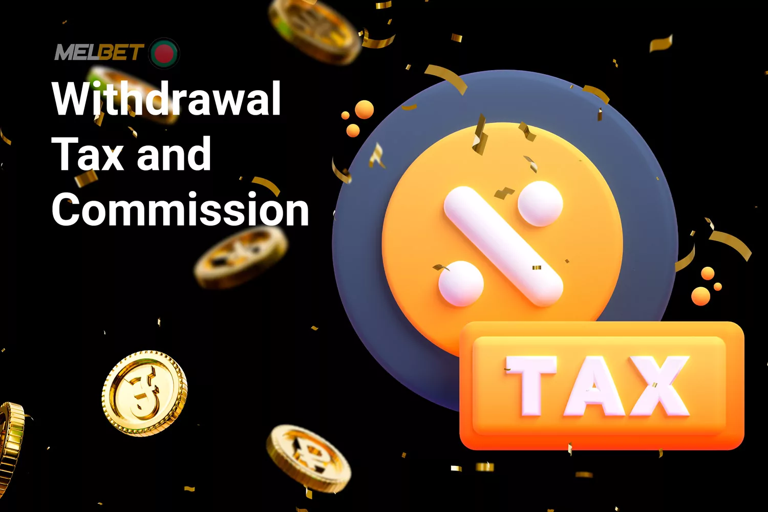 Melbet does not charge taxes or commissions on winnings, though some payment systems may apply fees.